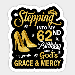 Stepping Into My 62nd Birthday With God's Grace & Mercy Bday Sticker